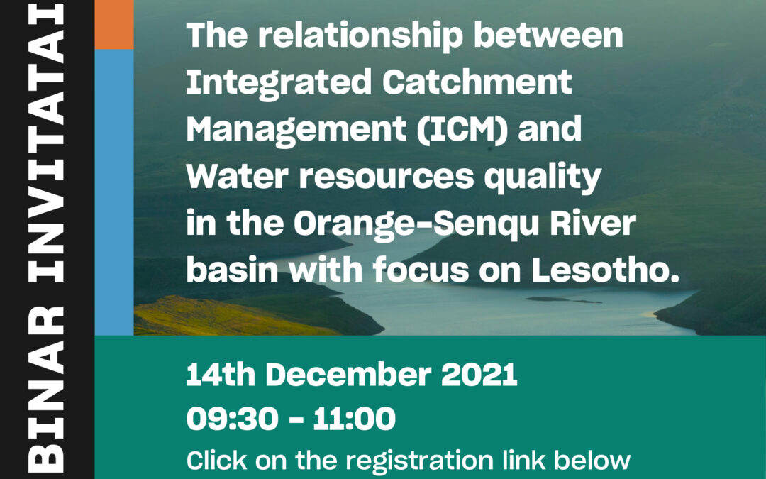 Webinar: Relationship between Integrated Catchment Management (ICM) and Water resources quality in the Orange-Senqu River basin with focus on Lesotho.